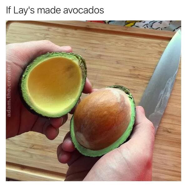 whole foods memes - if lay's made avocados