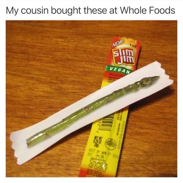 whole foods memes - my cousin bought these at whole foods - asparagus slim jim