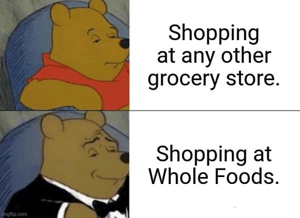 whole foods memes - shopping at any other store vs shopping at whole foods - Winnie the pooh tuxedo