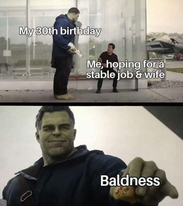 funny bald meme - baldness for my 30th birthday