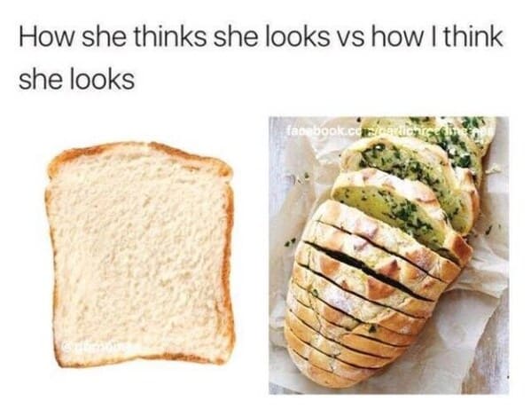 wholesome relationship memes - bread she thinks she looks vs think she looks