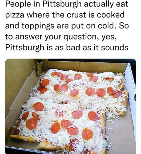 pizza crimes - Pittsburgh style pizza cold toppings