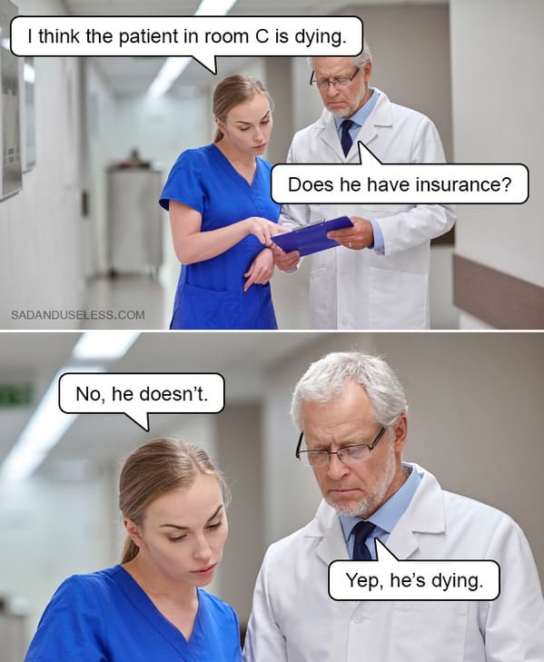 dark humor memes - no insurance dying