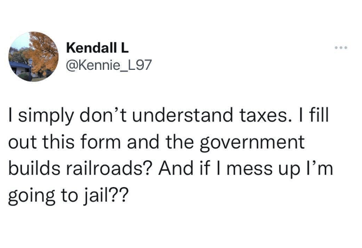 funny taxes tweet - i fill out this form and the government builds railroads