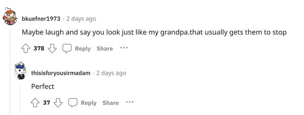 female server comebacks - you look just like my grandpa