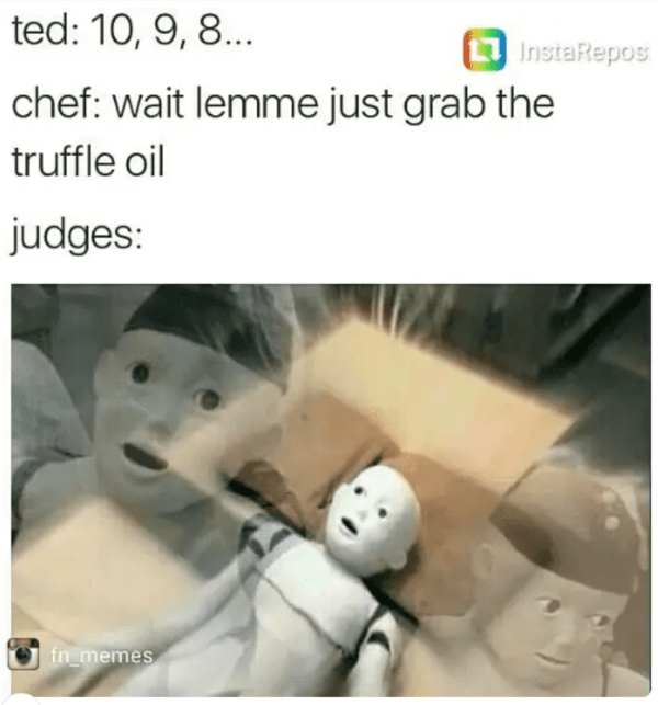 food network meme - lemme just grab the truffle oil