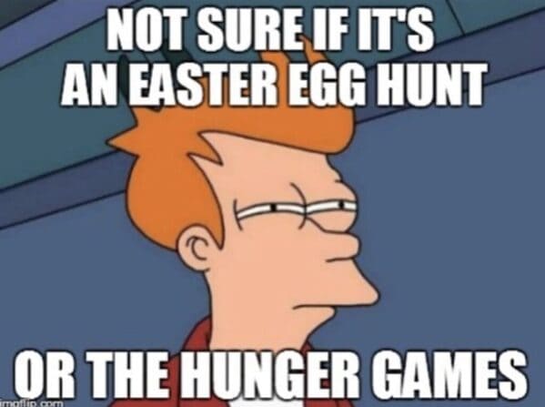 easter memes - not sure if its an easter egg hunt or the hunger games
