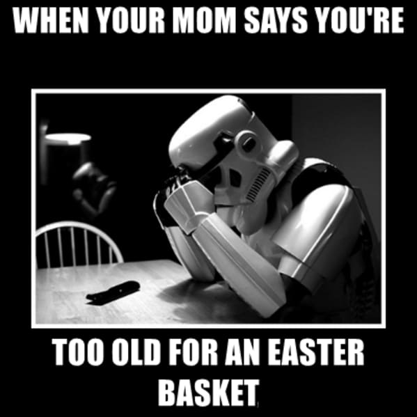 easter memes - too old for easter basket sad storm trooper