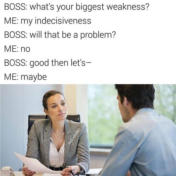 job interview memes - biggest weakness