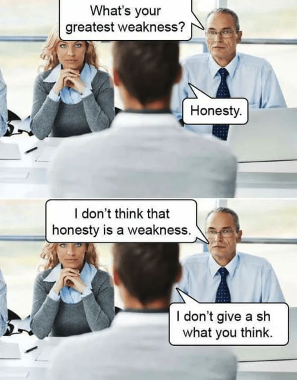 job interview memes - greatest weakness honesty