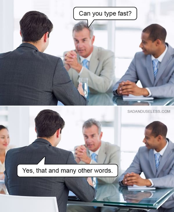 job interview memes - can you type fast