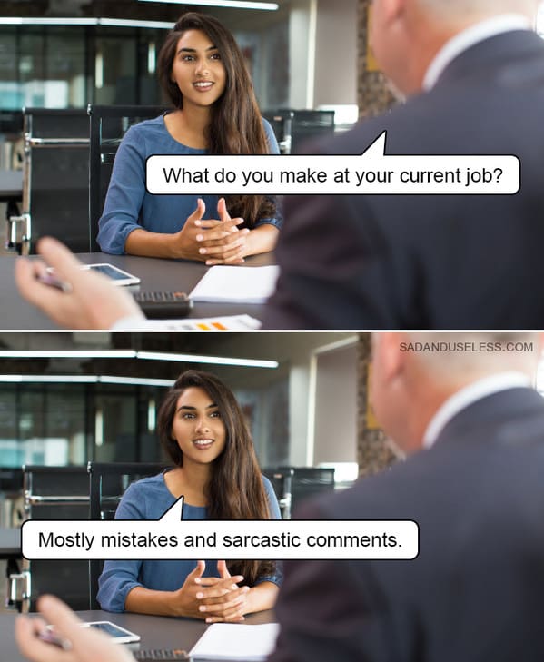 job interview memes - what do you make at your current job sarcastic comments