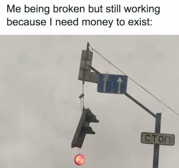 money meme - broke but still working