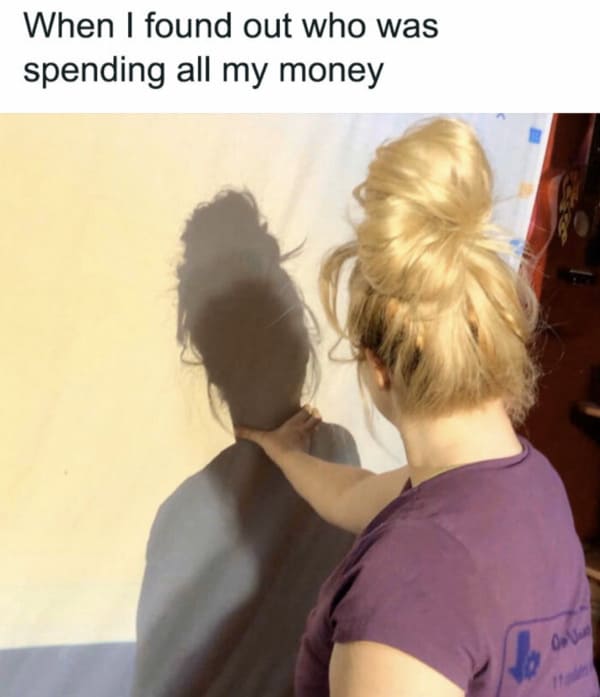 money meme - finding the person who has been spending all my money