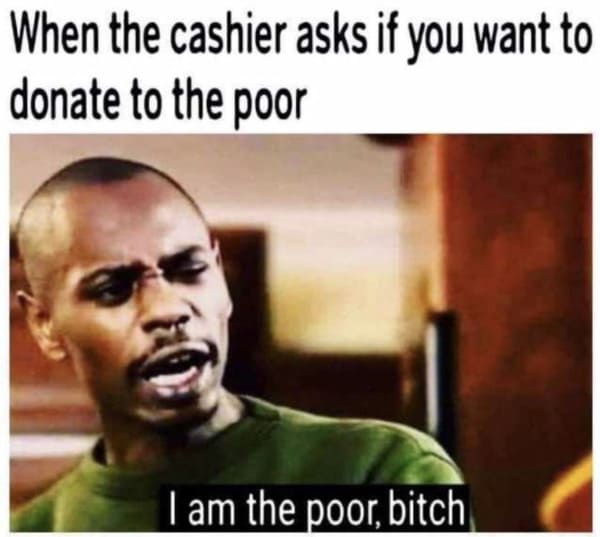 money meme - i am the poor
