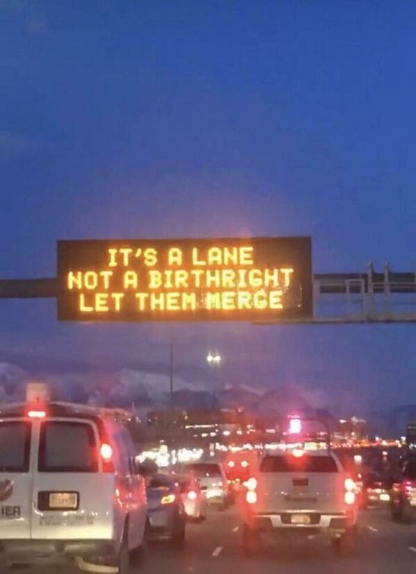 funny signs reddit - freeway it's a lane not a birthright let them merge