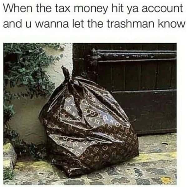 funny tax memes - gucci trash bag
