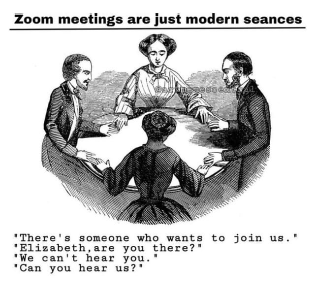 zoom meme - just a modern seance