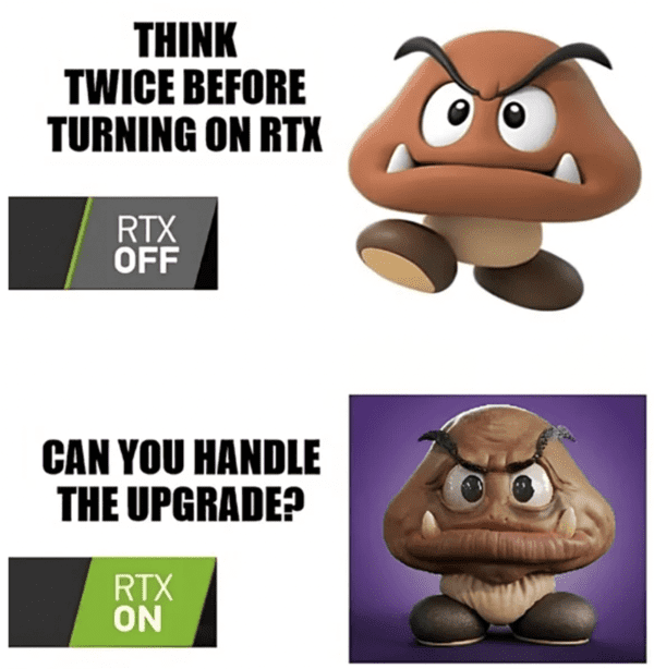 funny gaming meme - think twice before turning on rtx