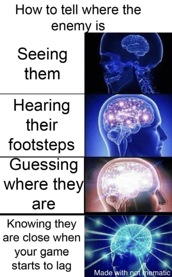 funny gaming meme - hearing their footsteps