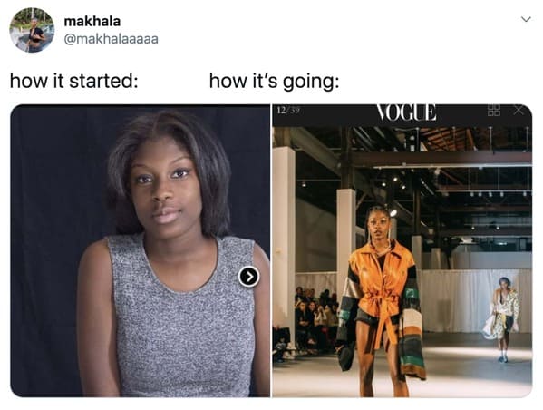 wholesome how it started vs how it's going memes - makhala model fashion show