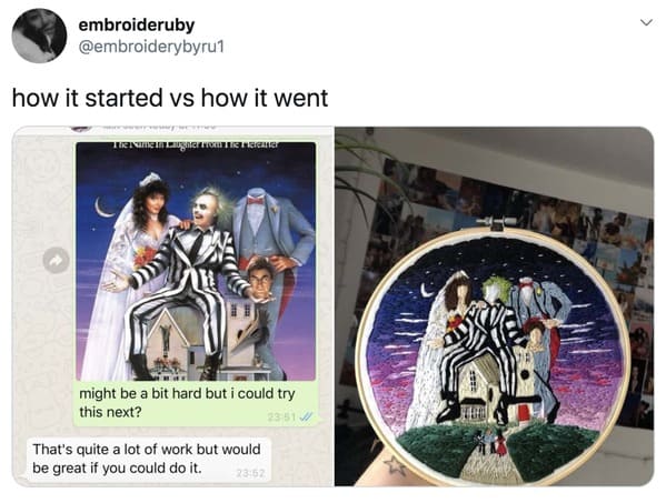 wholesome how it started vs how it's going memes - beetle juice embroidery