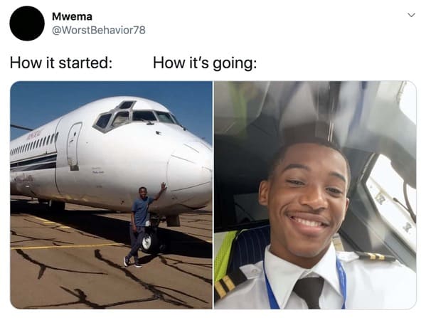wholesome how it started vs how it's going memes - pilot standing in front of plane