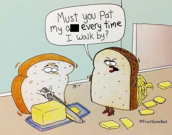 funny inappropriate comics - fruit gone bad - bread pat my butter