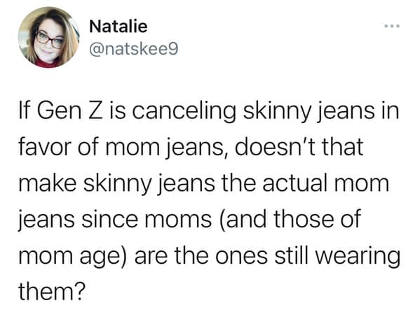 millennial roasts - gen z canceling skinny jeans