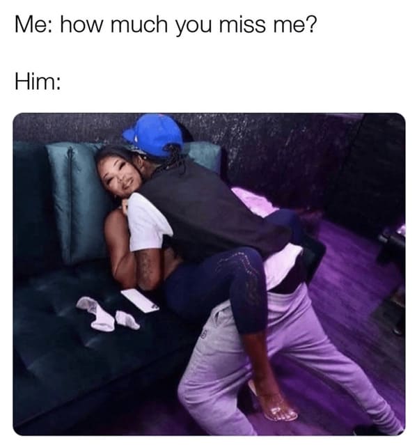 wholesome relationship memes - pants much miss him