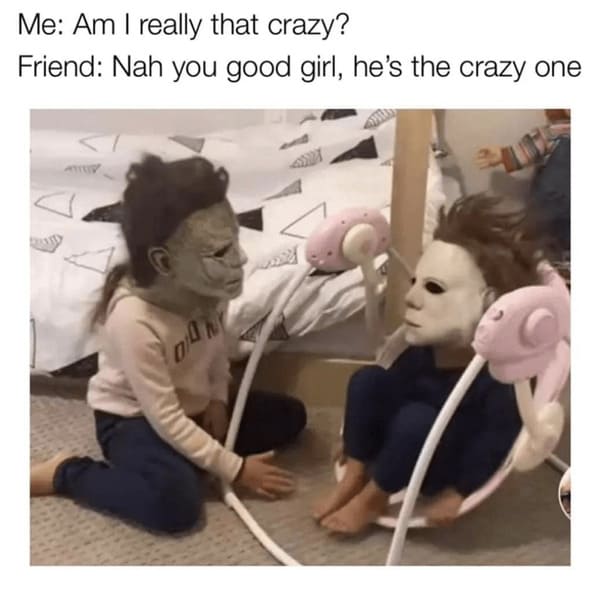 wholesome relationship memes - person am really crazy friend nah good girl hes crazy one
