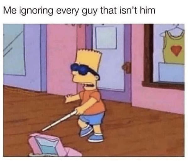 wholesome relationship memes - person ignoring every guy isnt him