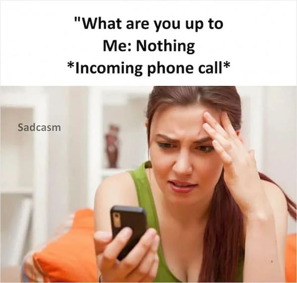 sadcastic memes - ignoring a phone call