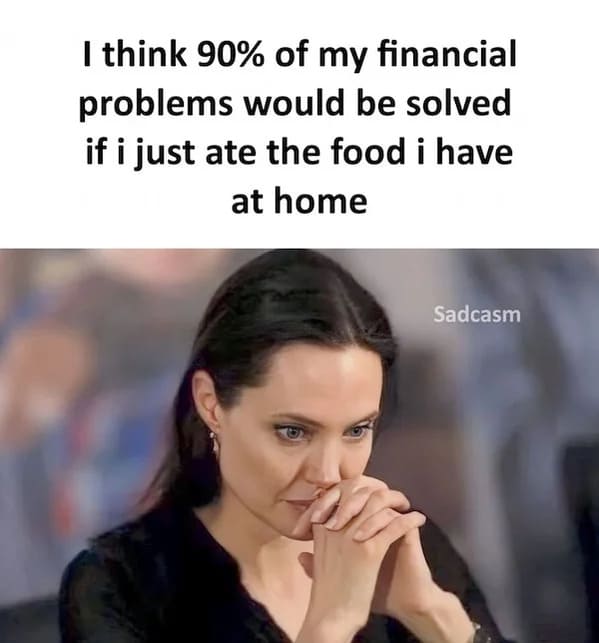 sadcastic memes - food at home