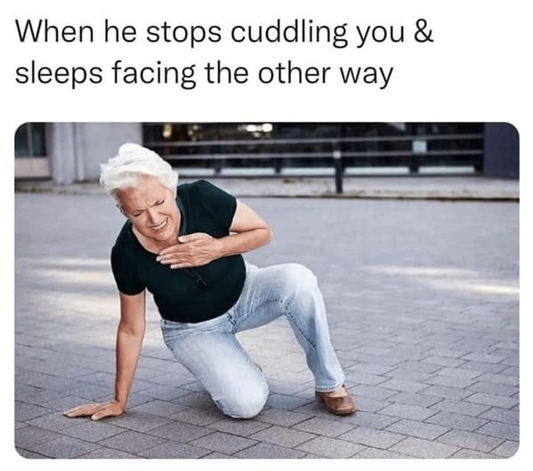 wholesome relationship memes - when he stops cuddling sleeps facing the other way