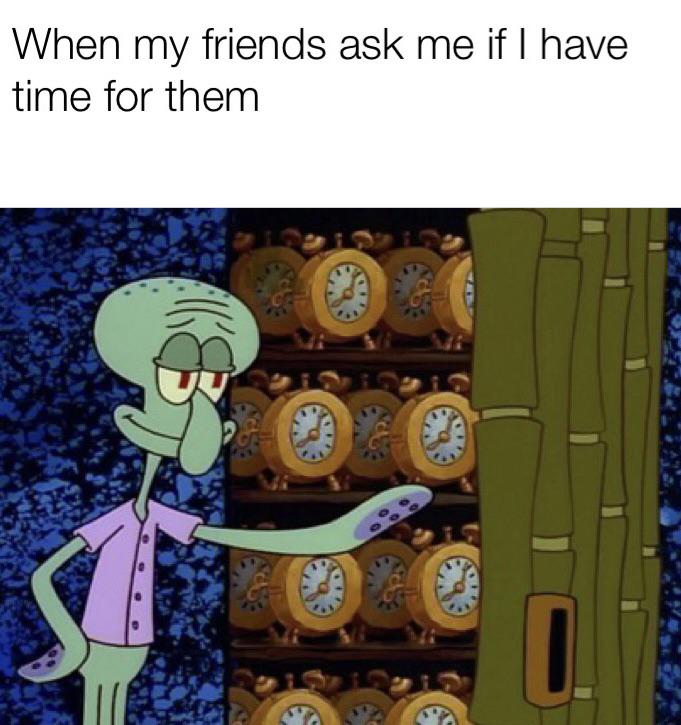 wholesome meme - have time for friends