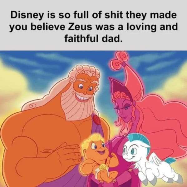 mythology memes - animal disney is so full shit they made believe zeus loving and faithful dad gg