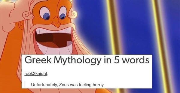 mythology memes - animal greek mythology 5 words rook2knight unfortunately zeus feeling horny