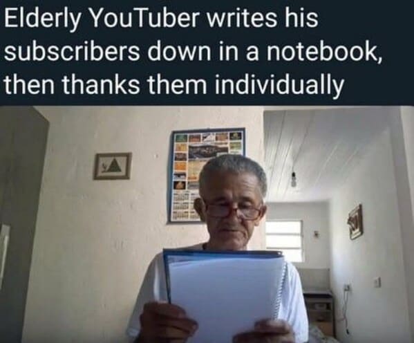 bros helping bros - elderly youtuber writes hiss subscribers down in a notebook then thanks them individually