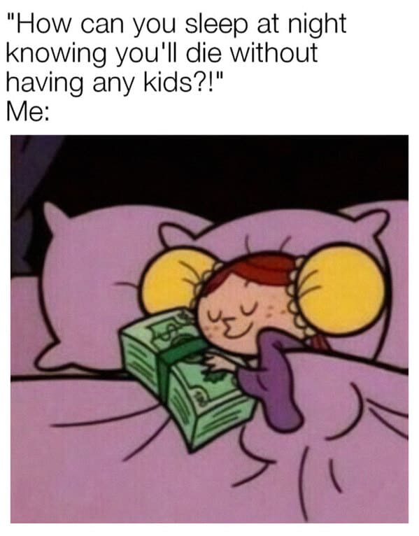 childfree memes - how can you sleep at night