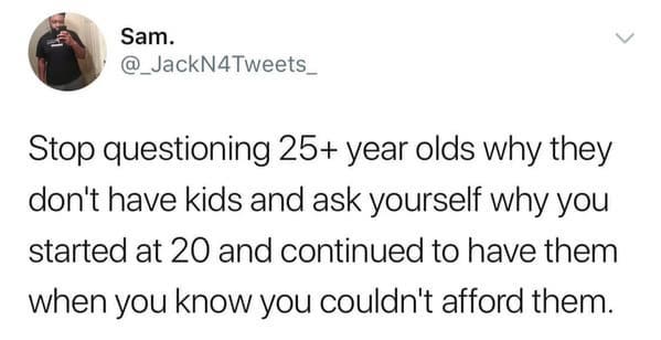 childfree memes - stop asking 25 year olds why they don't have kids