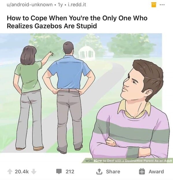 dark funny wikihow meme - how to cope when you're the only one who realizes gazebos are stupid
