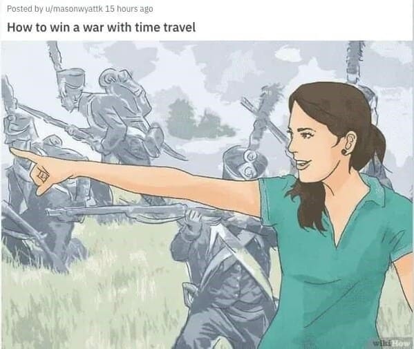 dark funny wikihow meme - how to win a war with time travel
