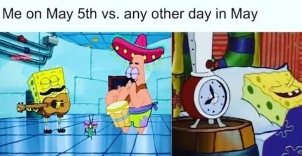 cinco de mayo memes - spongebob and Patrick mariachi band me on may 5th vs any other day in may