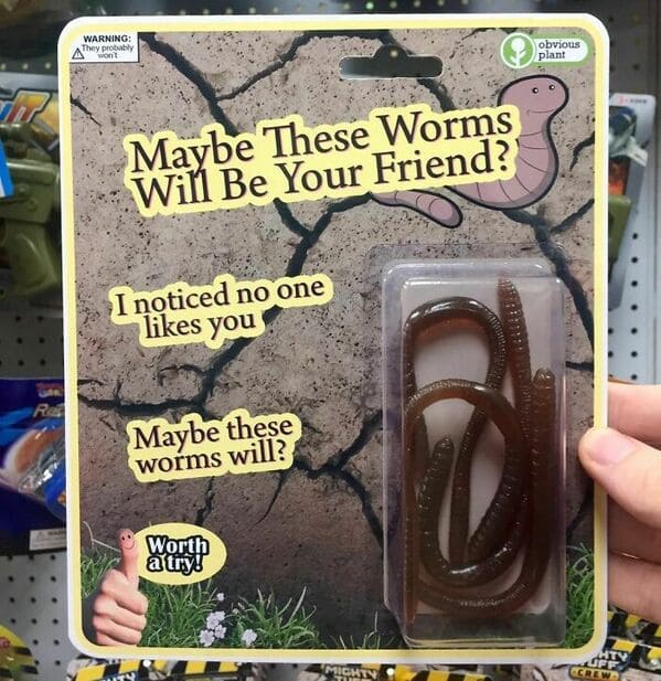 obvious plant - fake product worms
