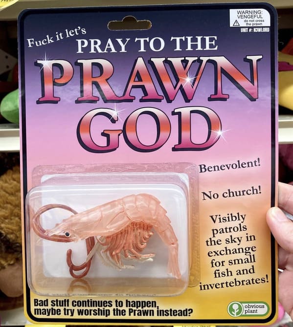 obvious plant - fake product prawn god