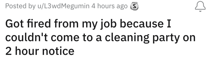 Worker Gets Fired For Being Unable To Attend An Unpaid 'Cleaning Party' With Only 2 Hours Notice - Jarastyle