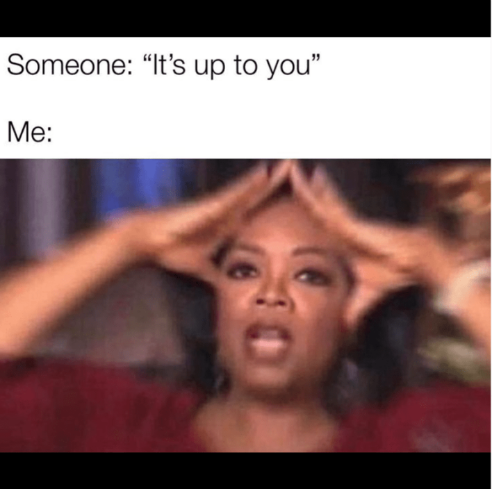 Funny Indecisive Memes For Folks Who Probably Even Had A Hard Time