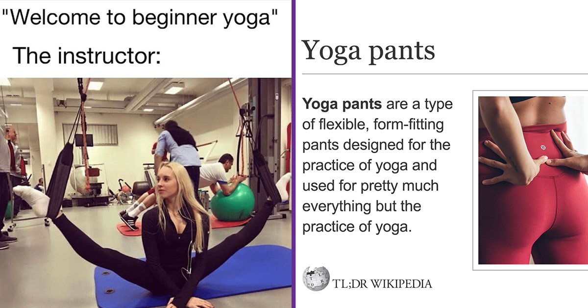 most interesting yoga pants - quickmeme