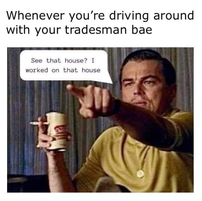 17 Relatable Funny Memes For Anyone Dating An Electrician, Plumber Or Any Tradesman - Jarastyle